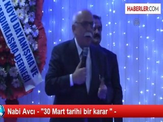 Nabi Avcı - "30 Mart tarihi bir karar " -