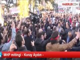 MHP mitingi - Koray Aydın -
