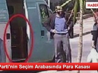 AK Parti'nin Seçim Arabasında Para Kasası