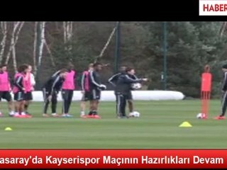 Galatasaray'da Kayserispor Maçının Hazırlıkları Devam Etti