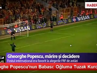Gheoghe Popescu'nun Babası: Oğluma Tuzak Kurdular