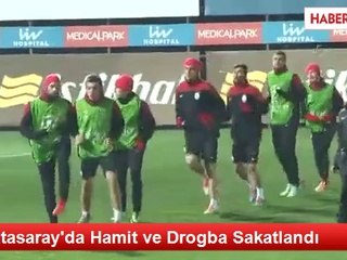Galatasaray'da Hamit ve Drogba Sakatlandı