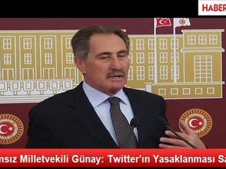 Bağımsız Milletvekili Günay: Twitter'ın Yasaklanması Saçma
