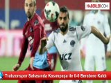 Trabzonspor Sahasında Kasımpaşa ile 0-0 Berabere Kaldı
