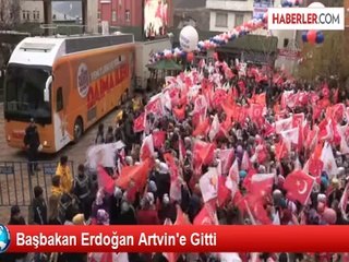 Başbakan Erdoğan Artvin'e Gitti