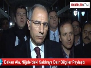 Bakan Ala, Niğde'deki Saldırıya Dair Bilgiler Paylaştı