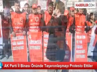 Taşeron İşçi Son Dakika Haberleri! AK Parti İl Binası Önünde Taşeronlaşmayı Protesto Ettiler (22.03.2014)