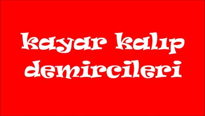 kayar kalıp ve demirciler