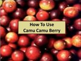 Camu Camu Berries - Foods For Healing