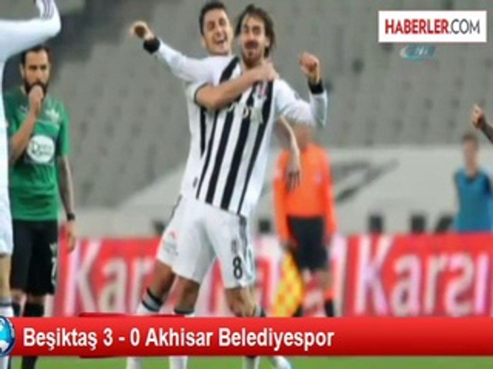 Beşiktaş 3 - 0 Akhisar Belediyespor