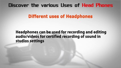 Different Uses of Head Phones