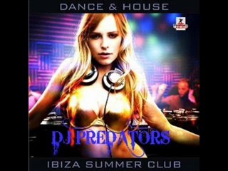Ibiza Summer Club 2014 - DJ PREDATORS