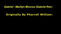 Gabriel - Marylin Monroe (Gabriel Remix) Originally by Pharell Williams