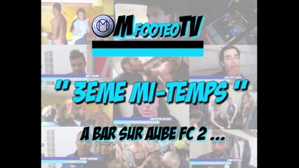 FC BAR SUR AUBE 2 - OM / 3ème mi-temps