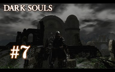 Dark Souls [7] - "Retour au refuge des morts vivants"