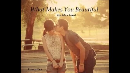 What Makes You Beautiful by Alex Goot (Cover - Favorites)