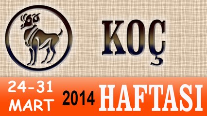 KOÇ Bu HAFTA Burç ve Astroloji Yorumu(24-31 Mart 2014) Astrolog DEMET BALTACI, Bilinç Okulu