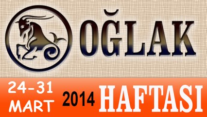 OĞLAK Bu HAFTA Burç ve Astroloji Yorumu(24-31 Mart 2014) Astrolog DEMET BALTACI, Bilinç Okulu