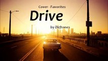 Drive by Deftones (Cover - Favorites)