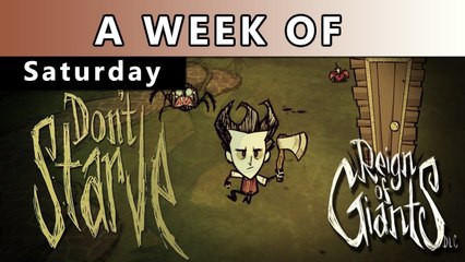 A Week of Don't Starve!  [Saturday- Looks Pretty Good]