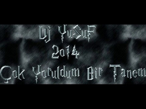 Dj YuSuF 2o14 Çok Yoruldum Bir Tanem ™ ® [Yusuf Çeleğen]