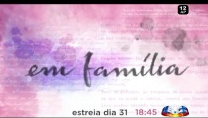 'Em Família' - Estreia 2ª - 31 de Março na SIC
