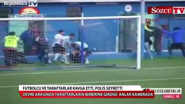 Futbolcu ve taraftarlar kavga etti, polis seyretti