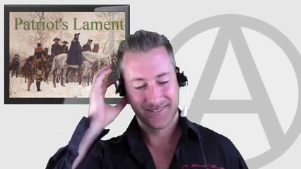 Anarchast Ep. 12 Jeff Berwick on Patriot's Lament