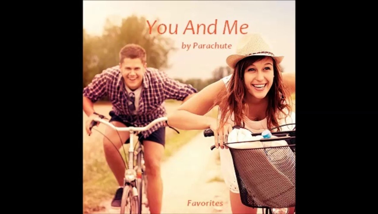 You and Me by Parachute (Favorites)
