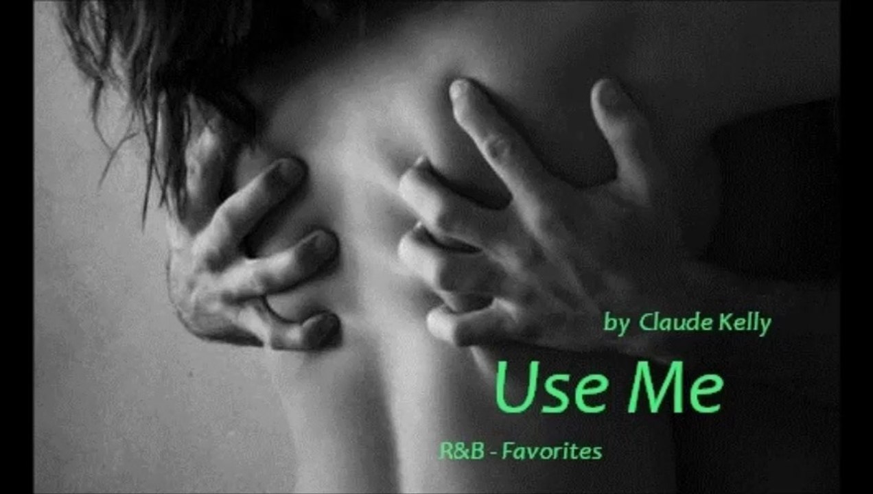 Use Me by Claude Kelly (R&B - Favorites)
