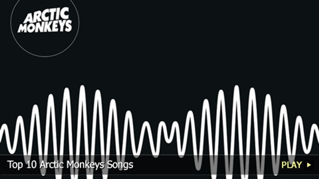 Top 10 Arctic Monkeys Songs