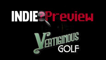 Indie Preview - Vertiginous Golf