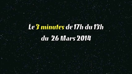 Le 3 minutes de 17h du 13h_26 Mars
