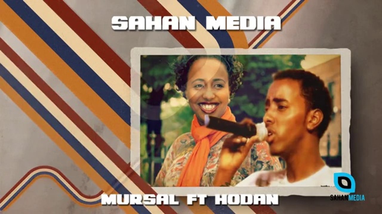 MURSAL MUUSE IYO HODAN CABDIRAXMAAN HEES CUSUB DHAXDIN HD