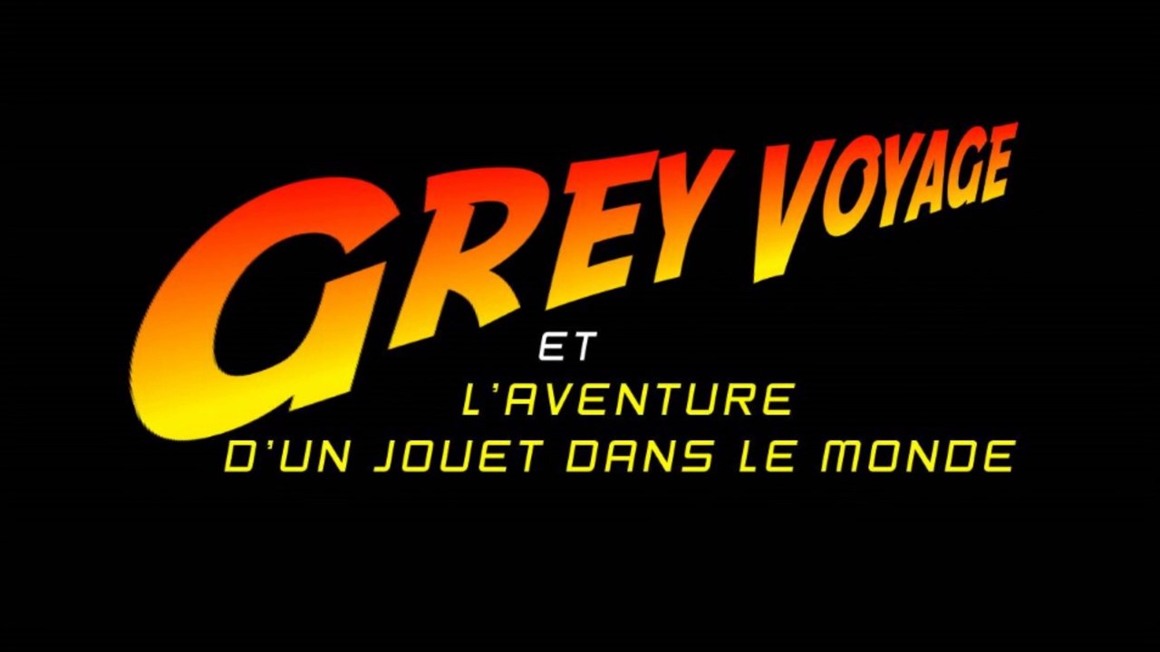 GREY VOYAGE ET L'AVENTURE D'UN JOUET DANS LE MONDE
