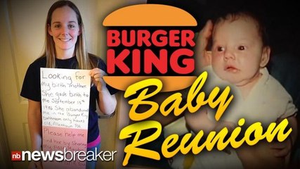 BURGER KING BABY REUNION: Woman Abandoned as Infant uses Facebook to Successfully Find Birth Mother