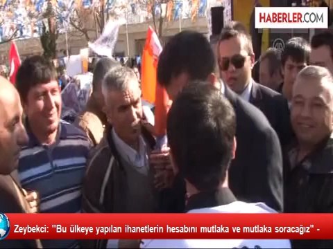 Zeybekci: ''Bu ülkeye yapılan ihanetlerin hesabını mutlaka ve mutlaka soracağız -