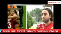 Selçuk Inan: Türkiye Kupası'nı Kazanmak İstiyoruz