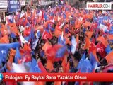 Erdoğan: Ey Baykal Sana Yazıklar Olsun