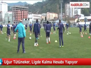Uğur Tütüneker, Ligde Kalma Hesabı Yapıyor