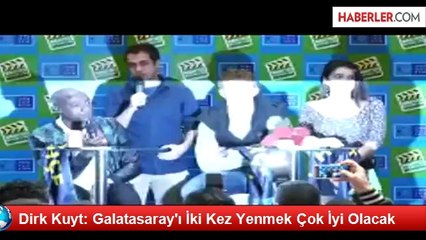 Dirk Kuyt: Galatasaray'ı İki Kez Yenmek Çok İyi Olacak