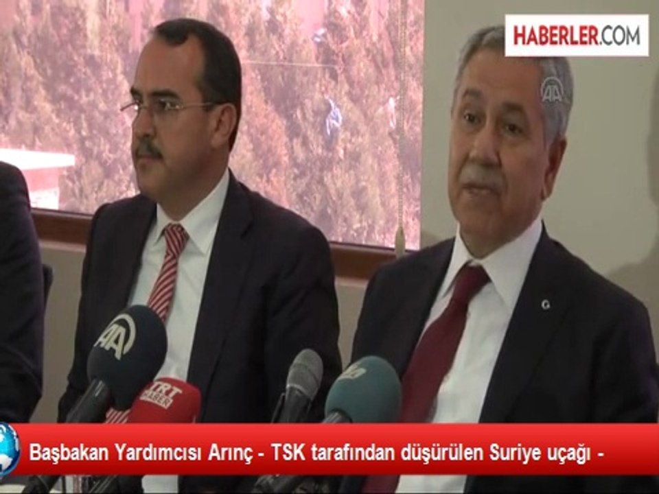 Başbakan Yardımcısı Arınç - TSK tarafından düşürülen Suriye uçağı -
