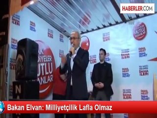 Bakan Elvan: Milliyetçilik Lafla Olmaz