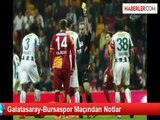 Galatasaray-Bursaspor Maçından Notlar