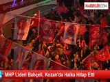 MHP Lideri Bahçeli, Kozan'da Halka Hitap Etti
