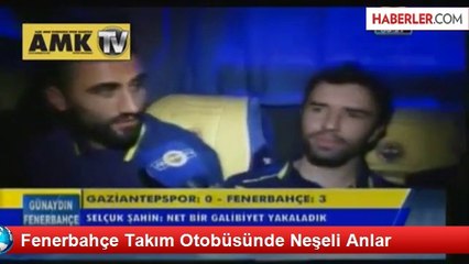 Fenerbahçe Takım Otobüsünde Neşeli Anlar