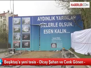 Beşiktaş'a yeni tesis - Olcay Şahan ve Cenk Gönen -