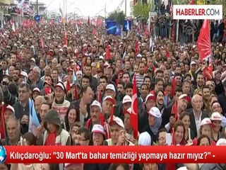 Kılıçdaroğlu: "30 Mart'ta bahar temizliği yapmaya hazır mıyız?" -