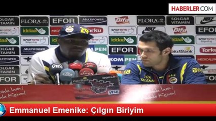 Emmanuel Emenike: Çılgın Biriyim