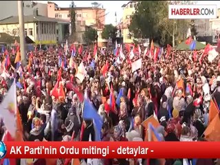 AK Parti'nin Ordu mitingi - detaylar -
